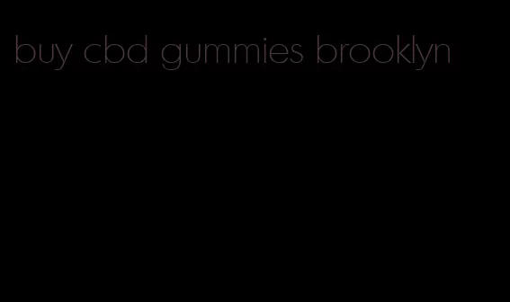 buy cbd gummies brooklyn