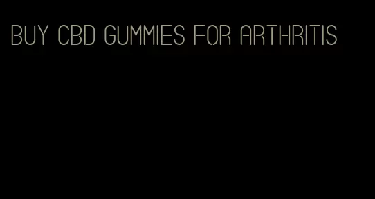 buy cbd gummies for arthritis