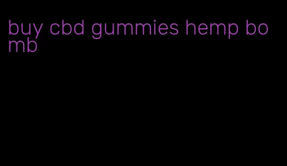 buy cbd gummies hemp bomb