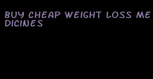 buy cheap weight loss medicines