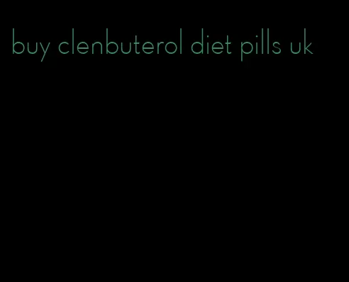 buy clenbuterol diet pills uk