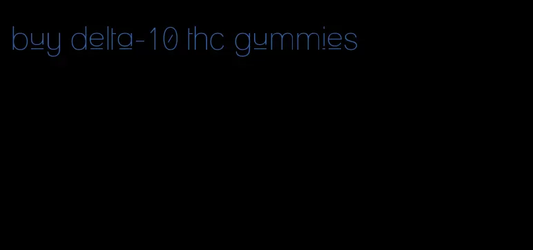 buy delta-10 thc gummies