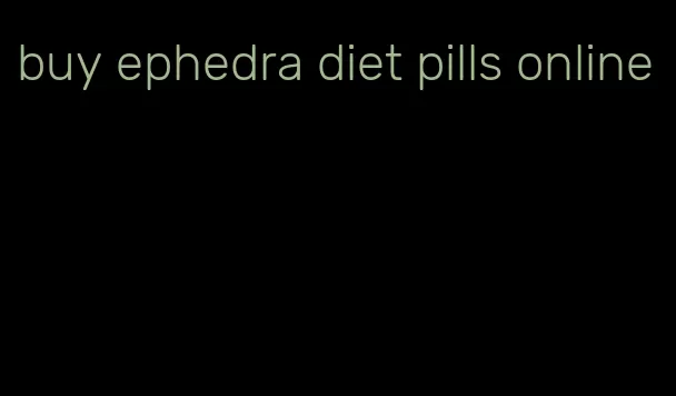 buy ephedra diet pills online