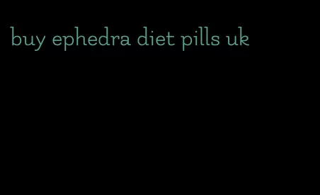 buy ephedra diet pills uk