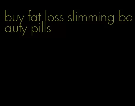 buy fat loss slimming beauty pills