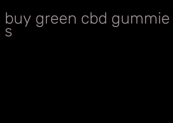 buy green cbd gummies