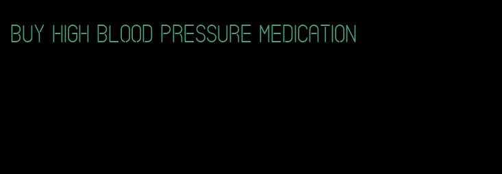 buy high blood pressure medication