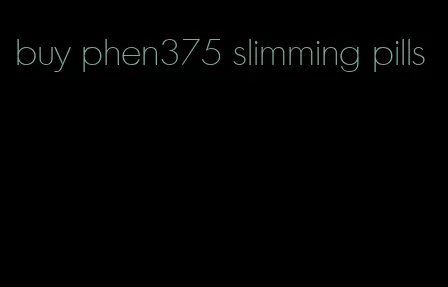 buy phen375 slimming pills