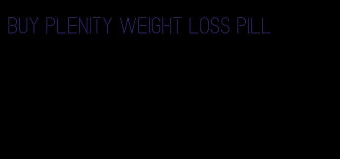 buy plenity weight loss pill