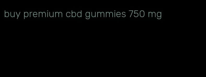 buy premium cbd gummies 750 mg