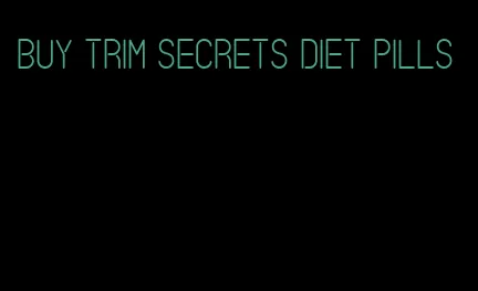 buy trim secrets diet pills