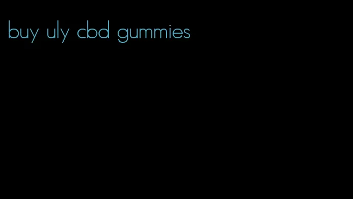 buy uly cbd gummies