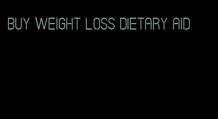 buy weight loss dietary aid