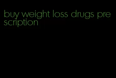 buy weight loss drugs prescription