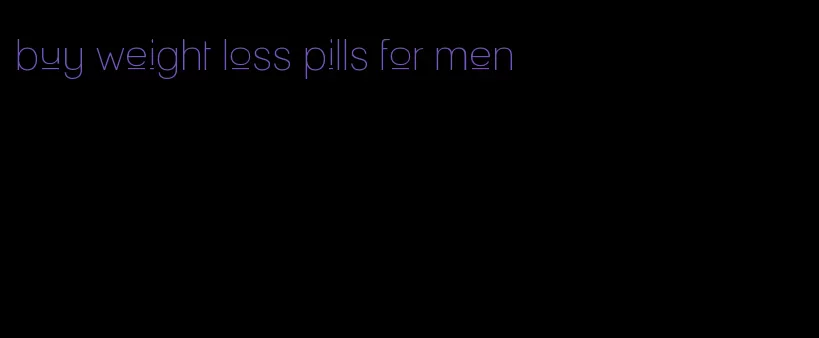 buy weight loss pills for men