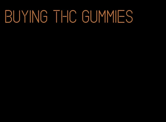 buying thc gummies