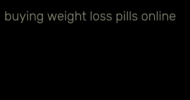 buying weight loss pills online