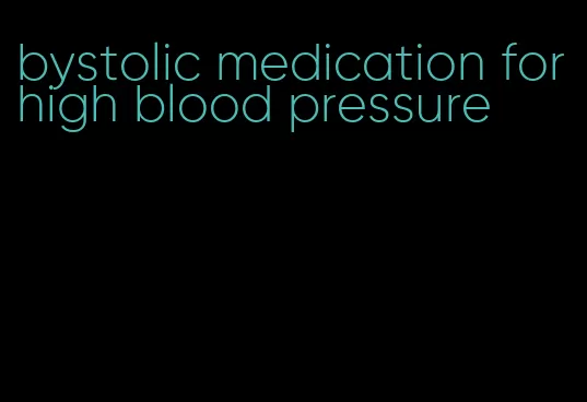 bystolic medication for high blood pressure