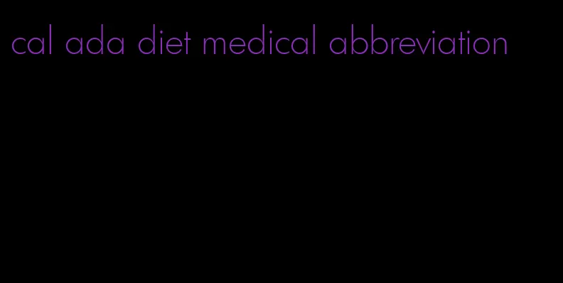 cal ada diet medical abbreviation