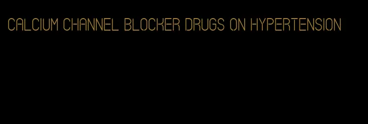 calcium channel blocker drugs on hypertension