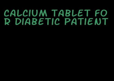 calcium tablet for diabetic patient