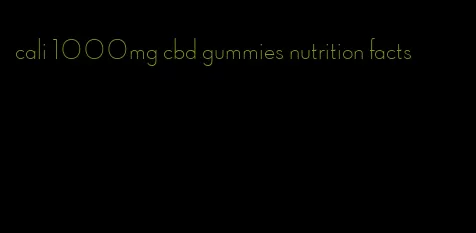 cali 1000mg cbd gummies nutrition facts