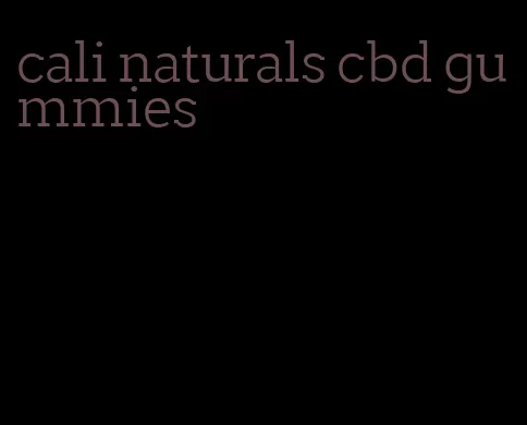 cali naturals cbd gummies