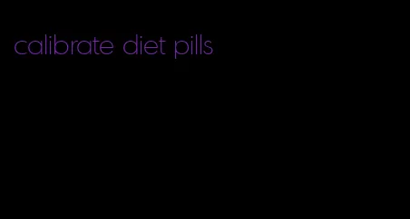 calibrate diet pills