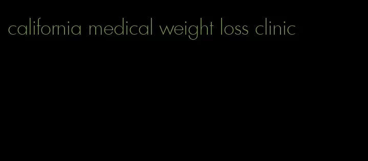 california medical weight loss clinic