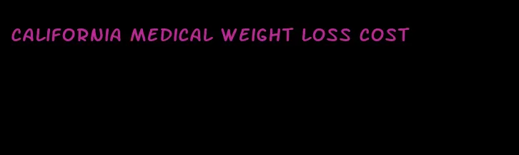 california medical weight loss cost