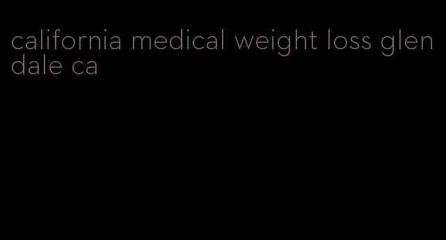 california medical weight loss glendale ca