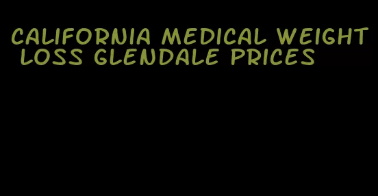 california medical weight loss glendale prices