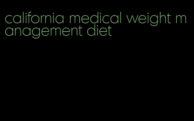 california medical weight management diet