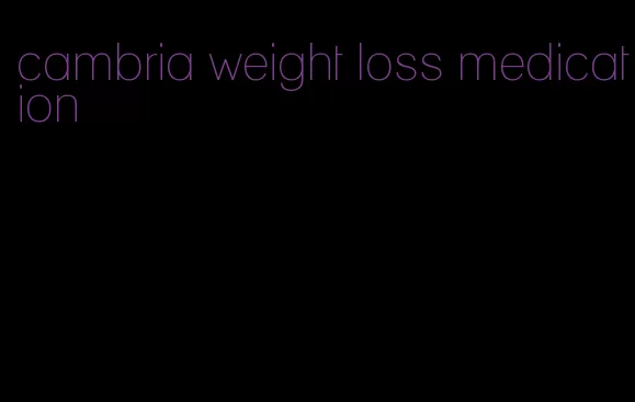 cambria weight loss medication