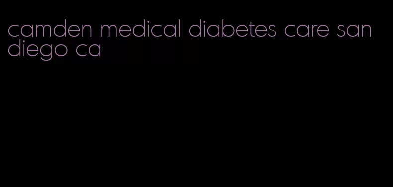 camden medical diabetes care san diego ca