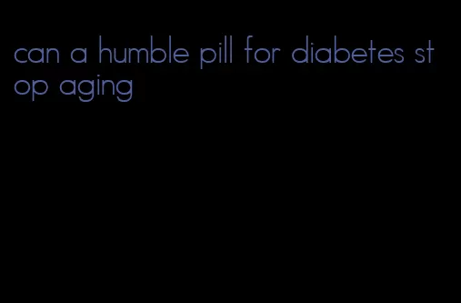 can a humble pill for diabetes stop aging