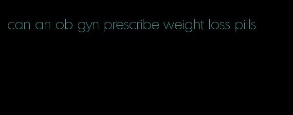 can an ob gyn prescribe weight loss pills