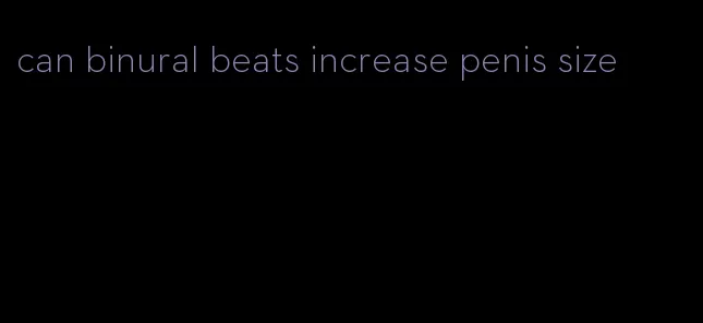 can binural beats increase penis size