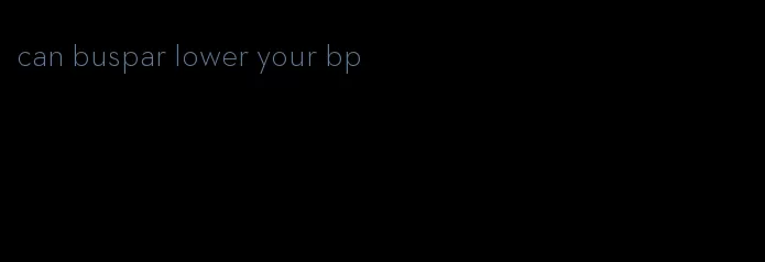 can buspar lower your bp