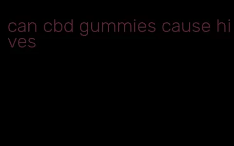 can cbd gummies cause hives