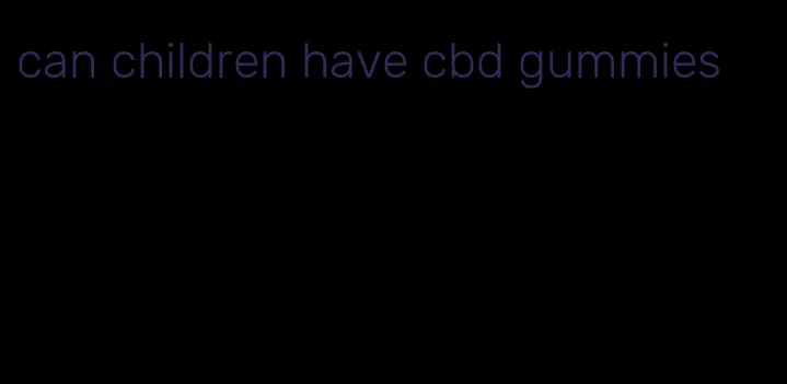 can children have cbd gummies