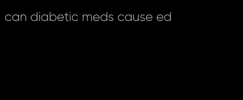 can diabetic meds cause ed