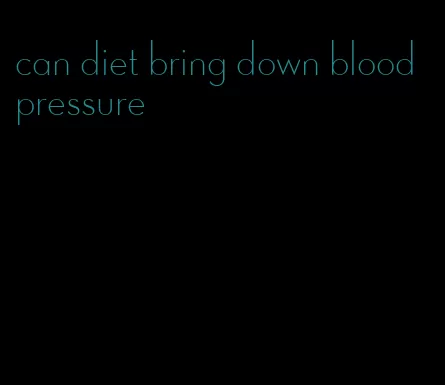 can diet bring down blood pressure