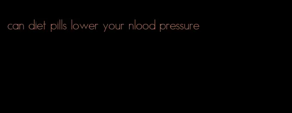 can diet pills lower your nlood pressure