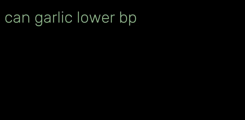 can garlic lower bp