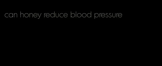 can honey reduce blood pressure