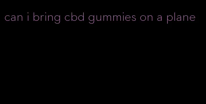 can i bring cbd gummies on a plane