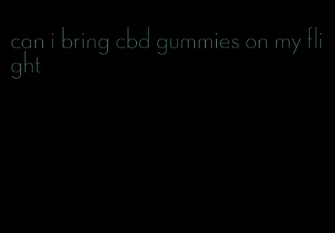 can i bring cbd gummies on my flight