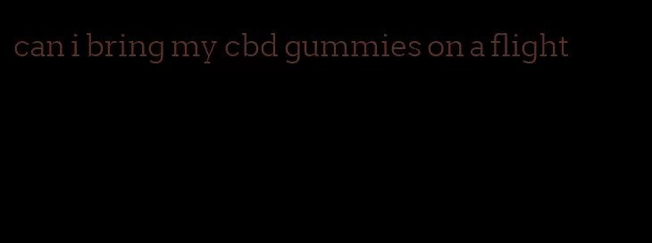 can i bring my cbd gummies on a flight