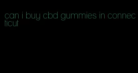 can i buy cbd gummies in connecticut